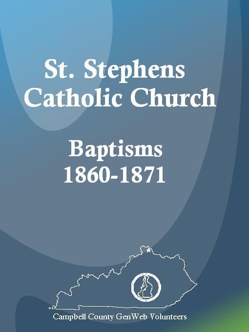 Title details for St. Stephens Catholic Church Baptisms, 1860-1871 by Carol Sanman - Available